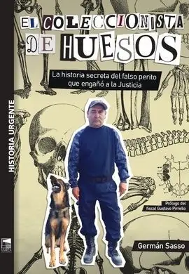 EL COLECCIONISTA DE HUESOS. LA HISTORIA SECRETA DEL FALSO PERITO QUE ENGAÑO A LA JUSTICIA Must-Have