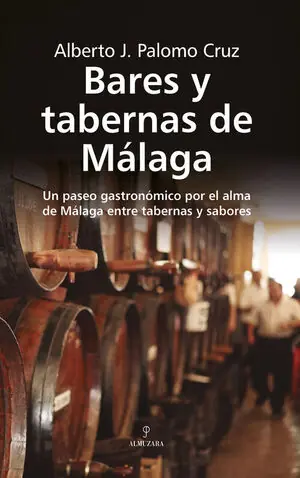 BARES Y TABERNAS DE MÁLAGA. UN PASEO GASTRONÓMICO POR EL ALMA DE MÁLAGA ENTRE TABERNAS Y SABORES. Original