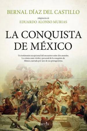 LA CONQUISTA DE MÉXICO. BERNAL DÍAZ DEL CASTILLO, ADAPTACIÓN DE EDUARDO ALONSO MURIAS Ab Werk