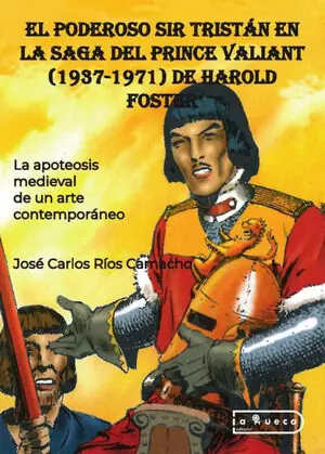 Neue Ware EL PODEROSO SIR TRISTÁN EN LA SAGA DEL PRINCE VALIANT (1937-1971) DE HAROLD FOST. LA APOTEOSIS MEDIEVAL DE UN ARTE CONTEMPORÁNEO