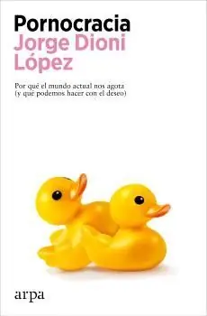 PORNOCRACIA. POR QUÉ EL MUNDO ACTUAL NOS AGOTA (Y QUÉ PODEMOS HACER CON EL DESEO) Abverkauf