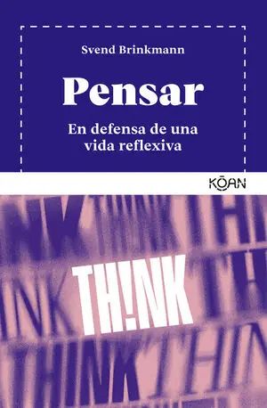 Geprüft PENSAR. EN DEFENSA DE UNA VIDA REFLEXIVA