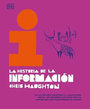 LA HISTORIA DE LA INFORMACIÓN. DE LAS PINTURAS RUPESTRES A LA REVOLUCIÓN DIGITAL: UN RECORRIDO ILUSTRADO POR LO Kostenloser Rückversand
