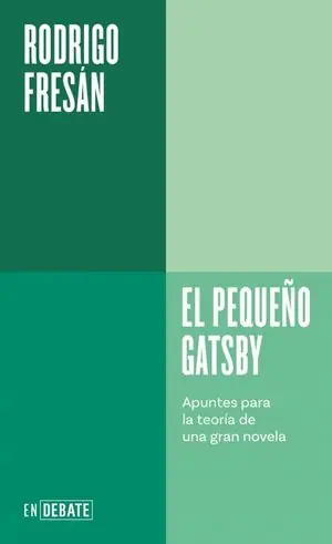 Heißes Angebot EL PEQUEÑO GATSBY. APUNTES PARA LA TEORÍA DE UNA GRAN NOVELA