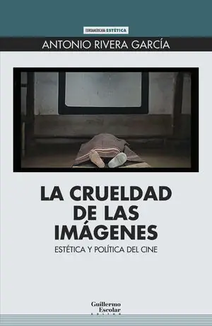 Super-Preis LA CRUELDAD DE LAS IMÁGENES. ESTÉTICA Y POLÍTICA DEL CINE