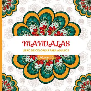 MANDALAS 12. LIBRO DE COLOREAR PARA ADULTOS Premium