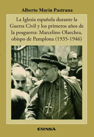 LA IGLESIA ESPAÑOLA DURANTE LA GUERRA CIVIL Y LOS PRIMEROS AÑOS DE LA POSGUERRA: MARCELINO OLAECHEA, OBISPO DE PAMPLONA (1935-1946) Garantierte Lieferung