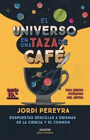 UNIVERSO EN UNA TAZA DE CAFE, EL (10.º ANIVERSARIO). RESPUESTAS SENCILLAS A ENIGMAS DE LA CIENCIA Y EL COSMOS Preisreduziert