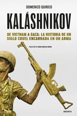 KALASHNIKOV. DE VIETNAM A GAZA: LA HISTORIA DEL MAL ENCARNADA EN UN ARMA Geld-Zurück-Garantie