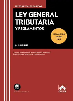 LEY GENERAL TRIBUTARIA Y REGLAMENTOS (6ª EDICION 2025). CONTIENE CONCORDANCIAS, MODIFICACIONES RESALTADAS, REGLAMENTOS DE DESARROLLO E Í Neue Kollektion