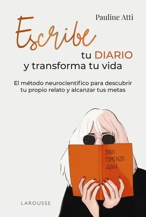 Finale Aktion ESCRIBE TU DIARIO Y TRANSFORMA TU VIDA. EL MÉTODO NEUROCIENTÍFICO PARA DESCUBRIR TU PROPIO RELATO Y ALCAN