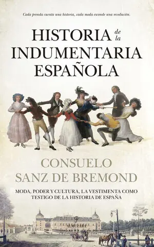 HISTORIA DE LA INDUMENTARIA ESPAÑOLA. MODA, PODER Y CULTURA, LA VESTIMENTA COMO TESTIGO DE LA HISTORIA DE ESPAÑA Top-Seller