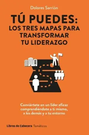 TU PUEDES: LOS TRES MAPAS PARA TRANSFORMAR TU LIDERAZGO. CONVIERTETE EN UN LIDER EFICAZ COMPRENDIENDOTE A TI MISMO, A LOS Knallerangebot