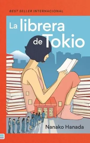 Finale Aktion LA LIBRERA DE TOKIO. EL AÑO EN QUE ME ENCONTRÉ CON SETENTA DESCONOCIDOS Y LES RECOMENDÉ LOS LIBROS QU