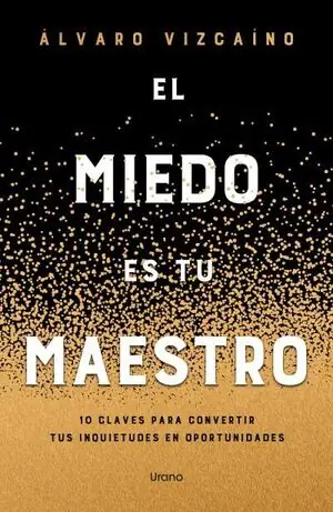 Preis Gesenkt EL MIEDO ES TU MAESTRO. 10 CLAVES PARA CONVERTIR TUS INQUIETUDES EN FORTALEZAS