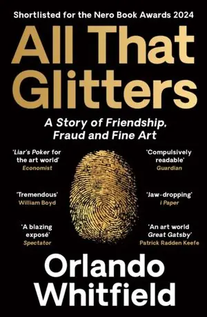 Geprüft ALL THAT GLITTERS. A STORY OF FRIENDSHIP, FRAUD AND FINE ART