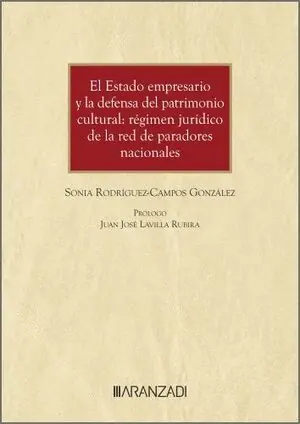 EL ESTADO EMPRESARIO Y LA DEFENSA DEL PATRIMONIO CULTURAL: RÉGIMEN JURÍDICO DE LA RED DE PARADORES NACIONALES Gleich Bestellen