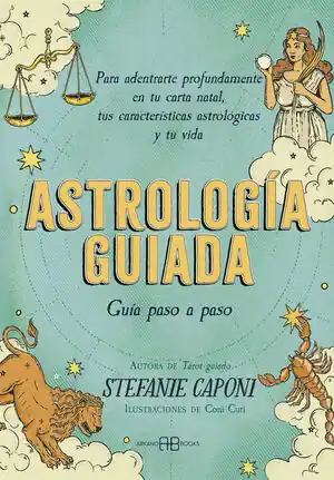 ASTROLOGIA GUIADA. GUIA PASO A PASO. PARA ADENTRARTE PROFUNDAMENTE EN TU CARTA NATAL, TUS CARACTERISTICAS ASTROLOGICA Billig
