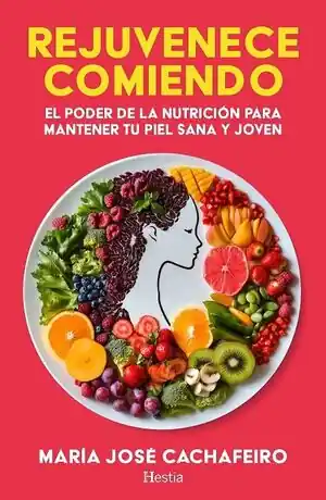 REJUVENECE COMIENDO. EL PODER DE LA NUTRICIÓN PARA MANTENER TU PIEL SANA Y JOVEN Im Trend