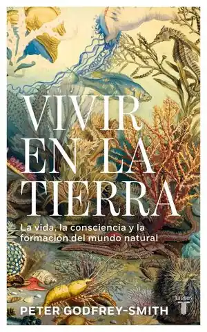 VIVIR EN LA TIERRA. LA VIDA, LA CONCIENCIA Y LA FORMACIÓN DEL MUNDO NATURAL Preisknaller