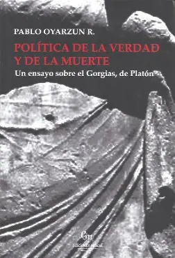 POLÍTICA DE LA VERDAD Y DE LA MUERTE. UN ENSAYO SOBRE EL GEORGIAS, DE PLATÓN Saisonangebot