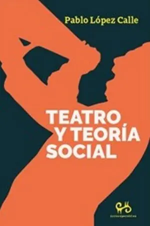 TEATRO Y TEORÍA SOCIAL Bestseller