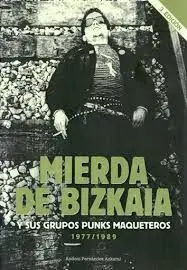 Neu Im Sortiment MIERDA DE BIZKAIA. Y SUS GRUPOS MAQUETEROS 1977-1989