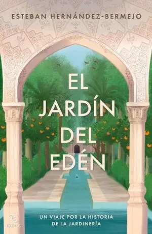 EL JARDÍN DEL EDÉN. UN VIAJE POR LA HISTORIA DE LA JARDINERÍA Heute Kaufen