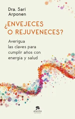ENVEJECES O REJUVENECES?. AVERIGUA LAS CLAVES PARA CUMPLIR AÑOS CON ENERGIA Y SALUD Preiswert