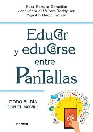 EDUCAR Y EDUCARSE ENTRE PANTALLAS. ¡TODO EL DÍA CON EL MÓVIL! Top-Qualität