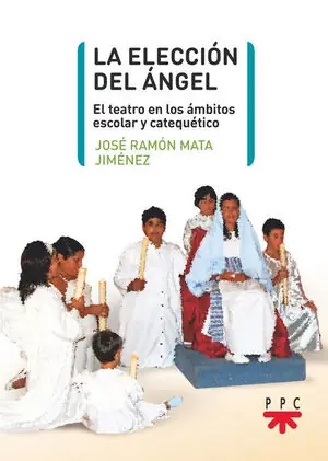 Preis Gesenkt LA ELECCIÓN DEL ÁNGEL. EL TEATRO EN LOS ÁMBITOS ESCOLAR Y CATEQUÉTICO