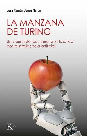 LA MANZANA DE TURING. UN VIAJE HISTÓRICO, LITERARIO Y FILOSÓFICO POR LA INTELIGENCIA ARTIFICIAL. INTELIGENCIA ARTIFICIAL Hochwertig