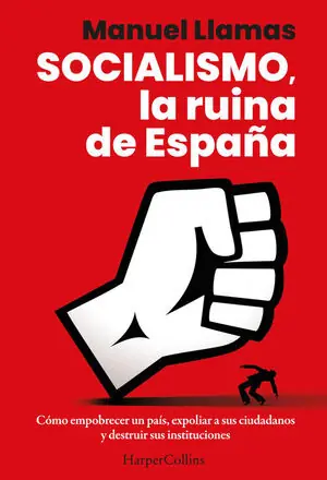 Top-Qualität SOCIALISMO, LA RUINA DE ESPAÑA. CÓMO EMPOBRECER UN PAÍS, EXPOLIAR A SUS CIUDADANOS Y DESTRUIR SUS INSTITUCIONES.