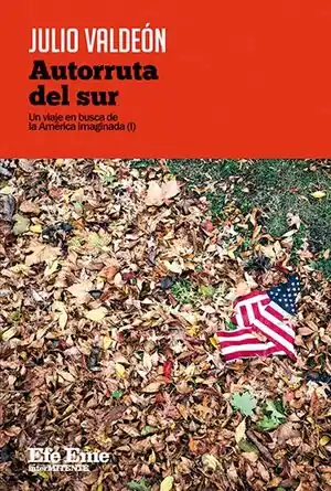 Preisreduziert AUTORRUTA DEL SUR. UN VIAJE EN BUSCA DE LA AMÉRICA IMAGINADA (I)