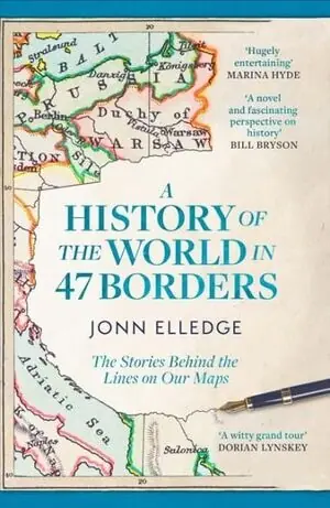 A HISTORY OF THE WORLD IN 47 BORDERS. THE STORIES BEHIND THE LINES ON OUR MAPS Expressversand